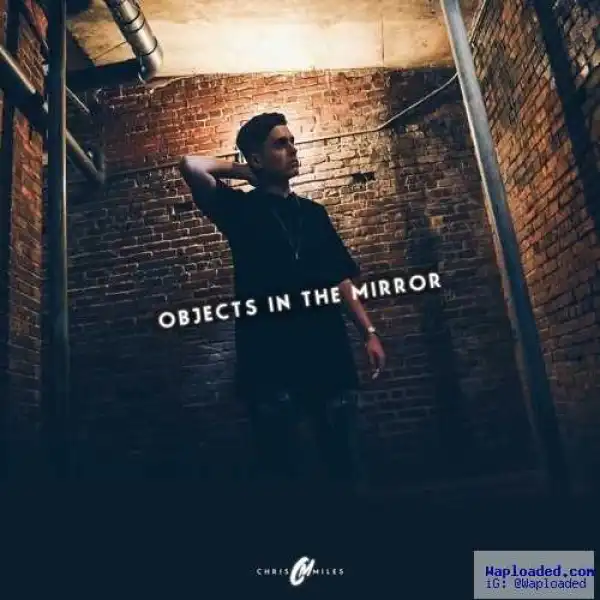 Chris Miles - Objects In The Mirror Ft. Childish Major